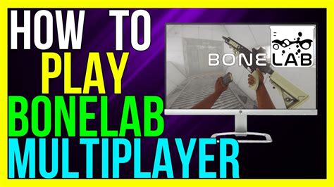 How to Play Multiplayer on Bonelab: A Detailed Guide with Insights